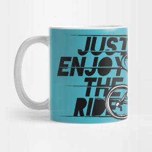 Just Enjoy The Ride Mug